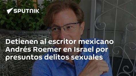 Israel detiene a Andrés Roemer Slomiansky, exdiplomático mexicano por presuntos delitos sexuales